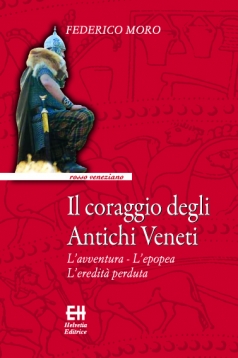 "Il coraggio degli Antichi Veneti" di Federico Moro 
