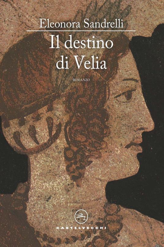 libro_il-destino-di-velia_di-eleonora-sandrelli_copertina