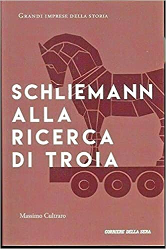 libro_schliemann-alla-ricerca-di-troia_massimo-cultraro_copertina