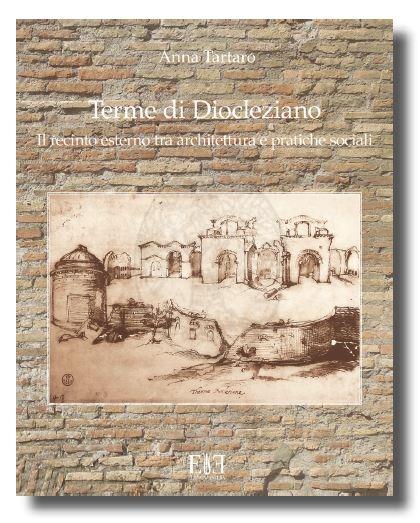 libro_terme_di_diocleziano_il_recinto_esterno_tra_architettura_e_pratiche_sociali_anna_tartaro_copertina