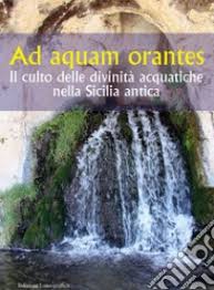 libro-Ad-aquam-orantes-Il-culto-delle-divinità-acquatiche-nella-Sicilia-antica_copertina